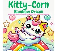 Kitty-Corn Rainbow Dream: Relaxing and Fun Coloring Book for Kids and Adults