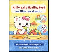 Kitty Eats Healthy Food and Other Good Habits: Cute Coloring Book for Kids Ages 3-5 | Learn Healthy Eating, Nutrition & Daily Habits (Kitty’s Good Habits Series)