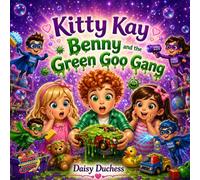 Kitty Kay: Benny and the Green Goo Gang (Kitty Kay Adventures)