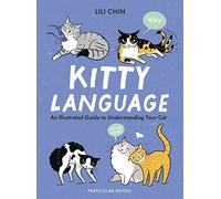 Kitty Language: An Illustrated Guide to Understanding Your Cat