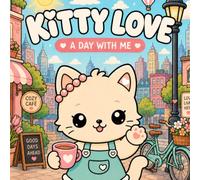 Kitty Love: A day with Me. A graphic novel coloring Book for kids, teens and adults with kawaii scenes. Cozy moments and Easy Bold Lines. Color and relax.