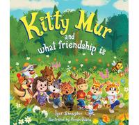 Kitty Mur and what friendship is: A Read-Aloud Story Book for Kids Ages 3-6 with Full-Color Illustrations: 1 (The Curious Adventures of Kitty Mur)