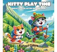 KITTY PLAY TIME: SIMPLE AND PLAYFUL KITTEN COLORING BOOK