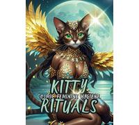 Kitty Rituals: Cosmic Feminine Hygiene: Sacred Practices and Self-Care Rituals to Honor Your Divine Feminine Energy