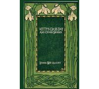 KITTY’S CLASS DAY And Other Sroeies: illustrated