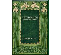 KITTY’S CLASS DAY And Other Sroeies: illustrated