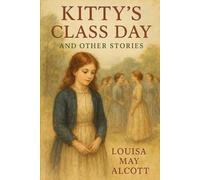 KITTY’S CLASS DAY And Other Sroeies: illustrated