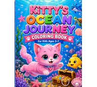 Kitty’s Ocean Journey Coloring Book: Cute Underwater Adventures with Cats & Sea Friends - 52 Fun Coloring Pages for Kids Ages 3-7