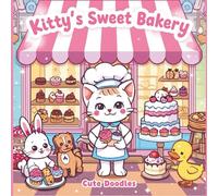 Kitty’s Sweet Bakery: Cute Kawaii Cat Bakery Coloring Book for Kids: A Cute Kawaii Cat Coloring Book Filled with Sweet Treats, Cupcakes, Cookies and Cozy Bakery Scenes for Relaxation and Creativity