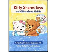 Kitty Shares Toys and Other Good Habits: Cute Coloring Book for Kids Ages 3-5 | Learn Sharing, Kindness & Daily Habits (Kitty’s Good Habits Series)