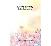 Kitty's Enemy: Or, The Boy Next Door