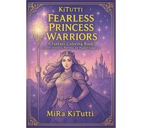 KiTutti Fearless Princess Warriors: A Fantasy Coloring Book of Brave Heroines, Warriors, and Magical Kingdoms