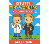 KITUTTI Tiny Workers Coloring Book- Part 2: Color, Learn, and Dream Big