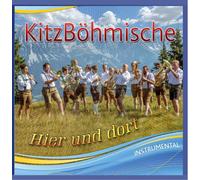 Kitzböhmische - Hier und dort; Blasmusik aus Tirol; Instrumental