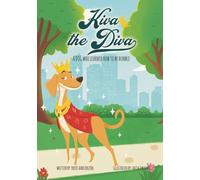 Kiva the Diva: A Dog Who Learned How To Be Humble (Dog Adventure Series)