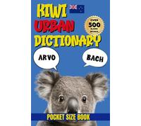 Kiwi Urban Dictionary: Talk Like a New Zealander, Your A-Z Kiwi Dictionary (Urban Slang Dictionary)