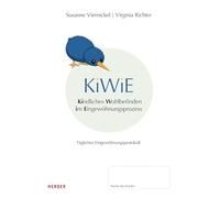 KiWiE. Kindliches Wohlbefinden im Eingewöhnungsprozess. 10 Protokollbögen zur Dokumentation der täglichen Eingewöhnung