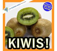 Kiwis!: A My Incredible World Picture Book for Children (My Incredible World: Nature and Animal Picture Books for Children)