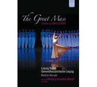 Kiyoko Kimura, Oksana Kulchytska, Sibylle Naundorf, Christoph Boh, Giovanni Di Palm, Eunyee You, Marie-Claude Chappuis, Werner Gura, Friedemann Rohlig, Choir of the Leipzig Opera, Gewandhausorchester Leipzig, Balazs Kocsar - W.A. Mozart: The Great Mass - A Ballet by Uwe Scholz