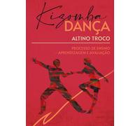 KIZOMBA DANÇA PROCESSO DE ENSINO-APRENDIZAGEM E AVALIAÇÃO: ESTRUTURA CURRICULAR DO PROCESSO DE ENSINO-APRENDIZAGEM E AVALIAÇÃO DA DANÇA KIZOMBA