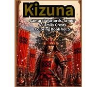 Kizuna Samurai Warlords, Armor & Family Crests Coloring Book Vol.5: Kizuna Samurai Warlords, Armor & Family Crests Coloring Book Vol.5：絆：戦国武将・甲冑・家紋 塗り絵ブック Vol.5