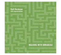 Kjell Nordeson - Kjell Nordeson: Walking with Mirabeau. Solo improvisations [CD]