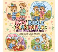 KJV Bible Coloring Book for Kids Ages 3-5 - Simple Christian Coloring Pages About Helping at Home, Kindness, Obedience, Gratitude, and God's Love: ... and Faith-Based Values (Learn and color)
