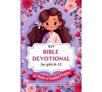 KJV Bible Devotional for Girls 8-12: 52 Weeks of Guided Prayer: Prayer Journal to Teach Kids How to Pray, Build Faith, and Grow a Daily Habit of ... Workbook for Spiritual Growth (KJV Kids Kit)
