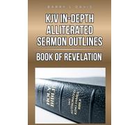 KJV In-Depth Alliterated Sermon Outlines: Book of Revelation