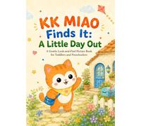 KK MIAO Finds It: A Little Day Out: A Gentle Look-and-Find Picture Book for Toddlers and Preschoolers (KK MIAO Books)