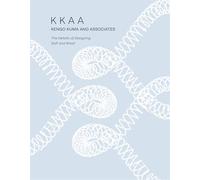 KKAA Kengo Kuma and Associates: The Details of Designing Soft and Small