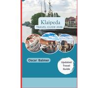 Klaipeda Travel Guide 2026: Explore Maritime Wonders, Local Traditions, and Hidden Treasures