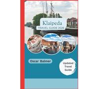 Klaipeda Travel Guide 2026: Explore Maritime Wonders, Local Traditions, and Hidden Treasures