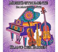 "Klang der Farben" Musikinstrumente im Mandala-Stil Malbuch für Jugendliche & Erwachsene: 50 wunderschöne Motive echter Musikinstrumente mit ... Entspannen, Abschalten und kreativen Ausdruck