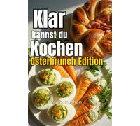 Klar kannst du kochen - Osterbrunch Edition: Über 50 herzhafte Rezepte für das perfekte Buffet. Von kreativen Eier-Spezialitäten, würzigen Dips und ... Lammrücken - Stressfrei genießen inkl.