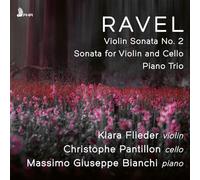 Klara Flieder & Christophe Pantillon & Massimo Giuseppe Bianchi - Ravel: Violin Sonata No. 2 in G major, Sonata for Violin and Cello in A minor, Piano Trio in A minor