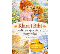 Klara und Bibi entdecken die vier Jahreszeiten: Klara i Bibi odkrywają cztery pory roku (Klara & Bibi - Zweisprachige Bücher (Deutsch-Polnisch))
