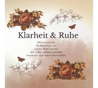 Klarheit & Ruhe - Affirmations-Workbook: Tägliche Affirmationen und Reflexionsseiten für mehr Ruhe und Bewusstsein
