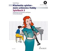 Klarinette spielen - mein schönstes Hobby: Die moderne Schule für Jugendliche und Erwachsene. Spielbuch 3. Klarinette. Spielbuch.