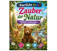 KlarSicht Kids - Zauber der Natur Entdecke die Faszinierende Schönheit der Natur - Seite für Seite: Liebevoll gestaltete Ausmalbilder mit Tieren, ... Malspaß und Entspannung für Groß und Klein