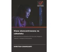 Klasa skoncentrowana na człowieku: Nowe spojrzenie na edukację w erze sztucznej inteligencji, integracji i inteligencji emocjonalnej