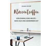 “Klassentreffen: Von damals bis heute - Was aus uns geworden ist” Das Freundebuch / Eintragbuch für deine ehemaligen Schulfreund:innen und Mitschüler:innen