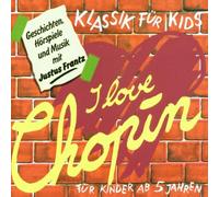 Klassik für Kids - Klassik für Kids. I love Chopin. CD: Geschichten, Hörspiele und Musik