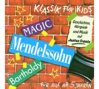 Klassik für Kids - Klassik für Kids. Magic Mendelssohn-Bartholdy. CD: Geschichten, Hörspiele und Musik