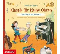 Klassik für kleine Ohren. Von Bach bis Mozart