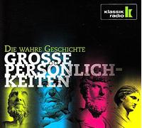 Klassik Radio - Die wahre Geschichte - Große Persönlichkeiten