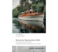 Klassische Motorjachten (1920): Konstruktion, Bau, Betrieb und Instandhaltung hölzerner Motorboote und Yachten