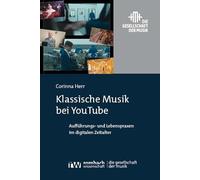 Klassische Musik bei YouTube: Aufführungs- und Lebenspraxen im digitalen Zeitalter: 3