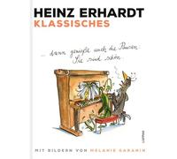 Klassisches: ... dann genieße auch die Pausen: Sie sind schön. | Ein humorvolles Buch mit Heinz-Erhardt-Texten über klassische Figuren der deutschen Geschichte, ergänzt durch charmante Illustrationen.