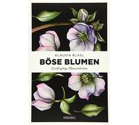 Klaudia Blasl Böse Blumen: Zwölf giftige Pflanzenkrimis (Tapa blanda)